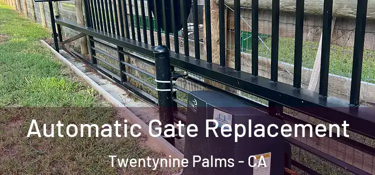 Automatic Gate Replacement Twentynine Palms - CA