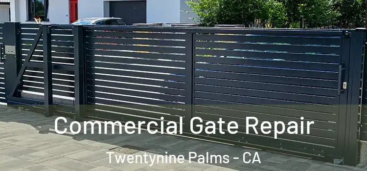 Commercial Gate Repair Twentynine Palms - CA