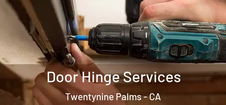 Door Hinge Services Twentynine Palms - CA