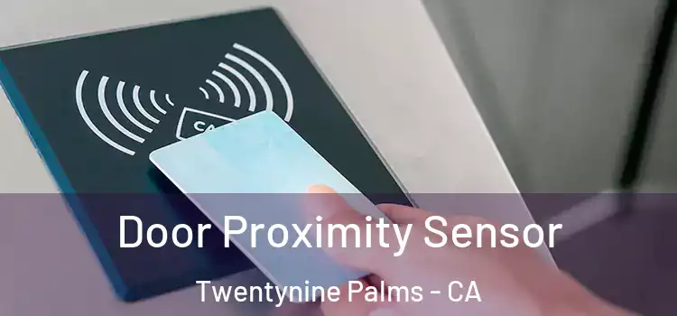 Door Proximity Sensor Twentynine Palms - CA