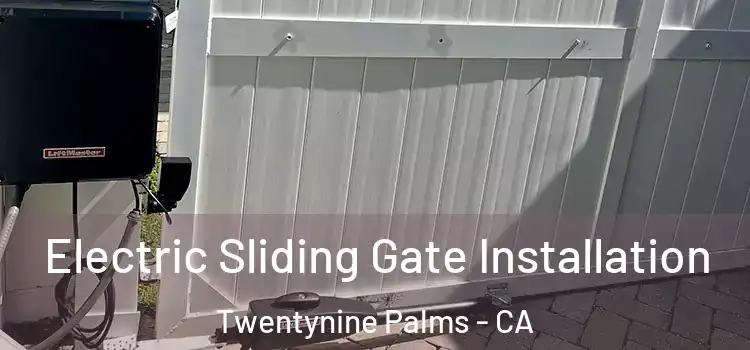 Electric Sliding Gate Installation Twentynine Palms - CA