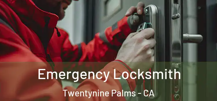 Emergency Locksmith Twentynine Palms - CA
