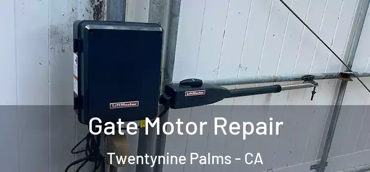 Gate Motor Repair Twentynine Palms - CA