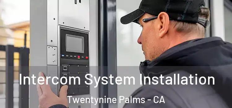 Intercom System Installation Twentynine Palms - CA