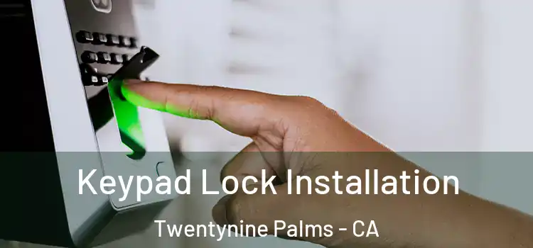 Keypad Lock Installation Twentynine Palms - CA