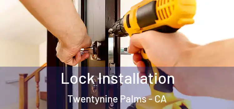 Lock Installation Twentynine Palms - CA