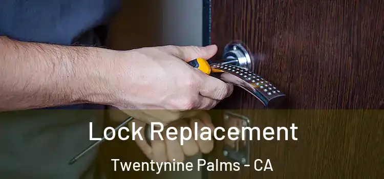 Lock Replacement Twentynine Palms - CA