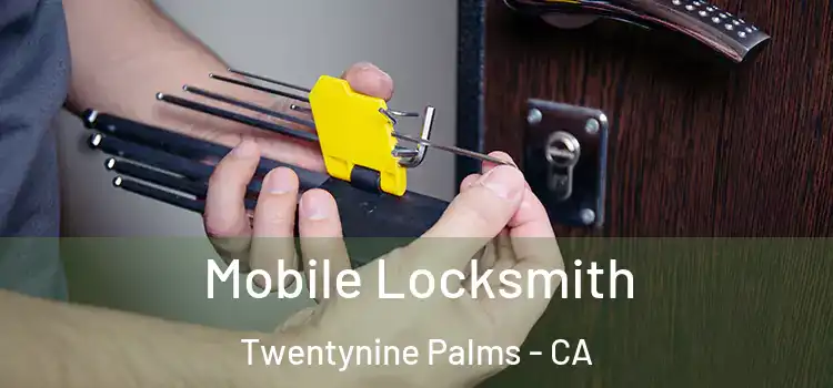 Mobile Locksmith Twentynine Palms - CA