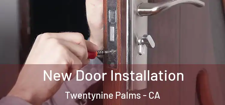 New Door Installation Twentynine Palms - CA