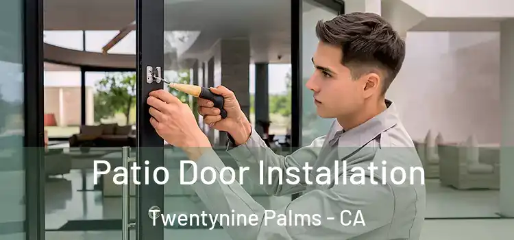 Patio Door Installation Twentynine Palms - CA