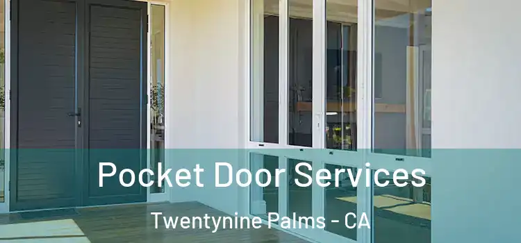 Pocket Door Services Twentynine Palms - CA