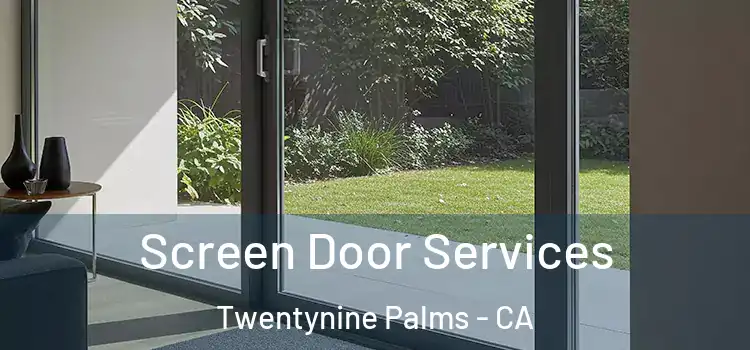 Screen Door Services Twentynine Palms - CA