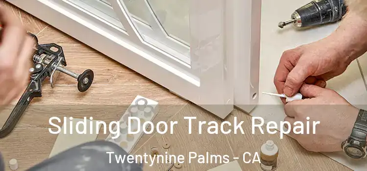 Sliding Door Track Repair Twentynine Palms - CA